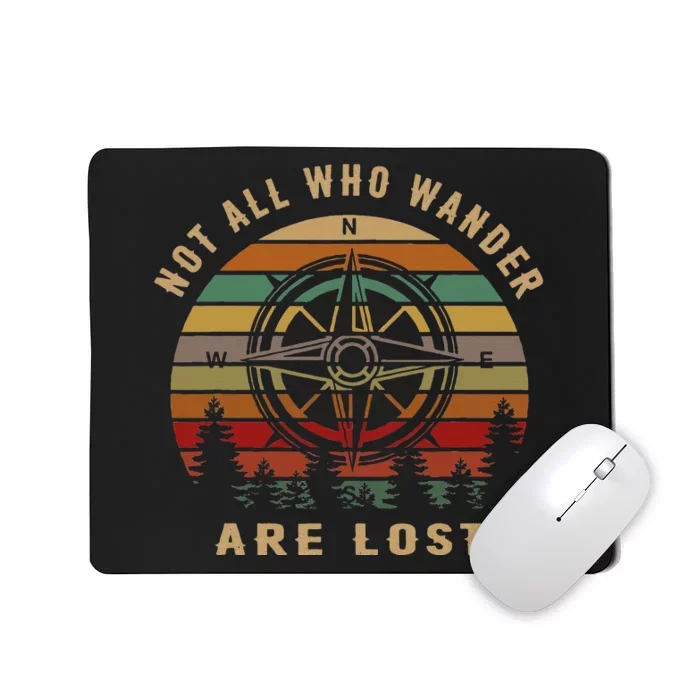 Not All Who Wander Are Lost Funny Outdoor Hiking Traveling Mousepad