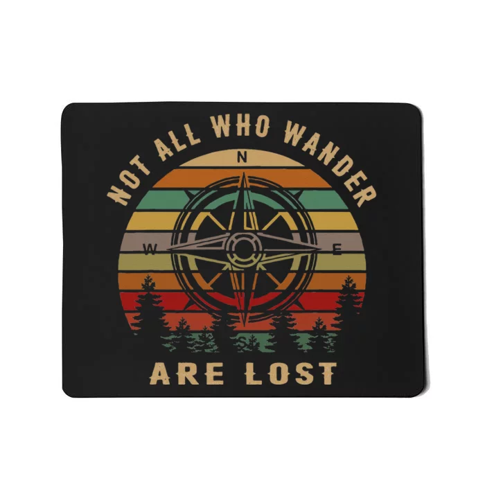 Not All Who Wander Are Lost Funny Outdoor Hiking Traveling Mousepad