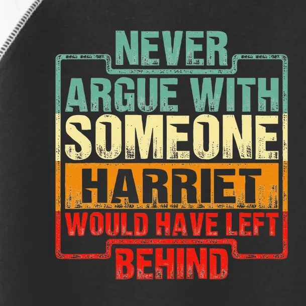 Never Argue With Someone Harriet Would Have Left Behind Toddler Fine Jersey T-Shirt