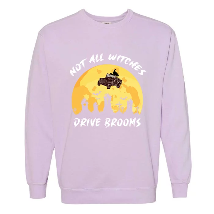 Not All Witches Drive Brooms Some Use 4 Wheel Drive Gift Garment-Dyed Sweatshirt