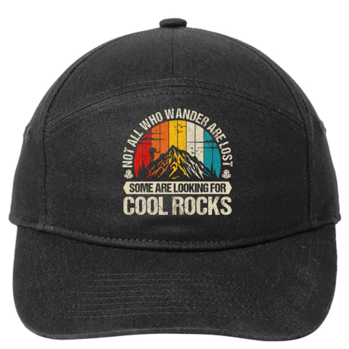 Not All Who Wander Are Lost Some Are Looking For Cool Rocks 7-Panel Snapback Hat