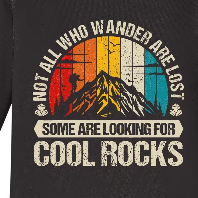 Not All Who Wander Are Lost Some Are Looking For Cool Rocks Baby Long Sleeve Bodysuit