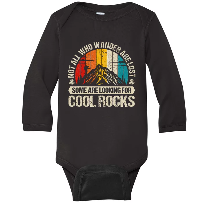 Not All Who Wander Are Lost Some Are Looking For Cool Rocks Baby Long Sleeve Bodysuit