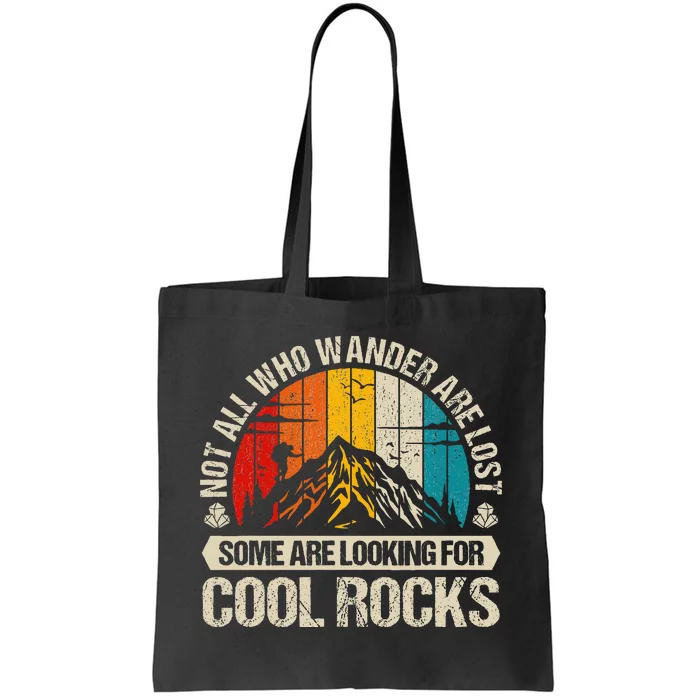 Not All Who Wander Are Lost Some Are Looking For Cool Rocks Tote Bag