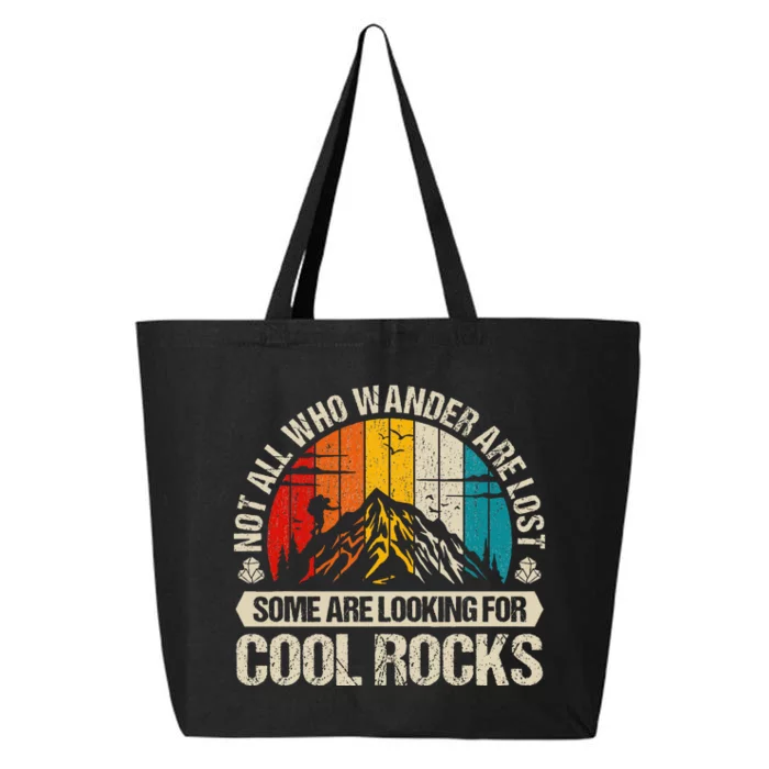 Not All Who Wander Are Lost Some Are Looking For Cool Rocks 25L Jumbo Tote