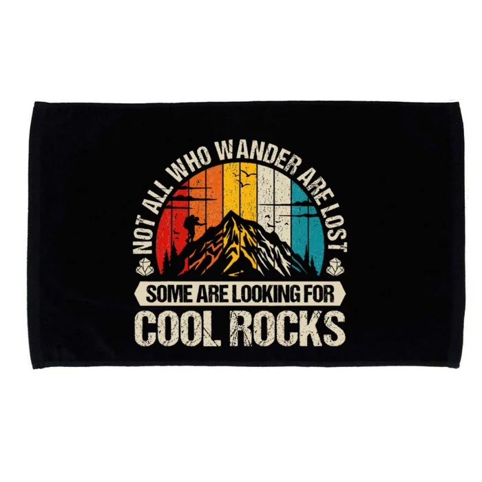 Not All Who Wander Are Lost Some Are Looking For Cool Rocks Microfiber Hand Towel