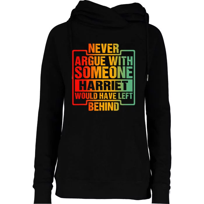 Never Argue With Someone Harriet Would Have Left Behind Womens Funnel Neck Pullover Hood