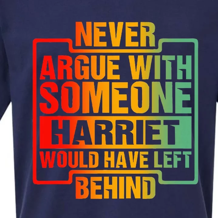 Never Argue With Someone Harriet Would Have Left Behind Sueded Cloud Jersey T-Shirt