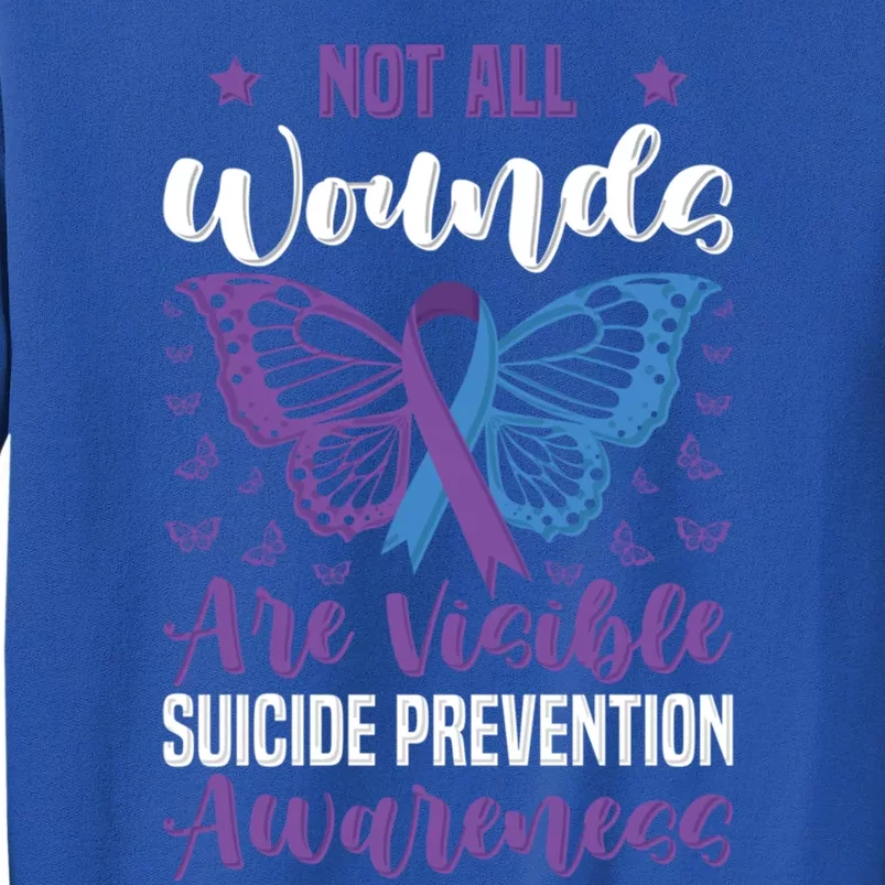 Not All Wounds Are Visible Suicide Prevention Awareness Gift Tall Sweatshirt