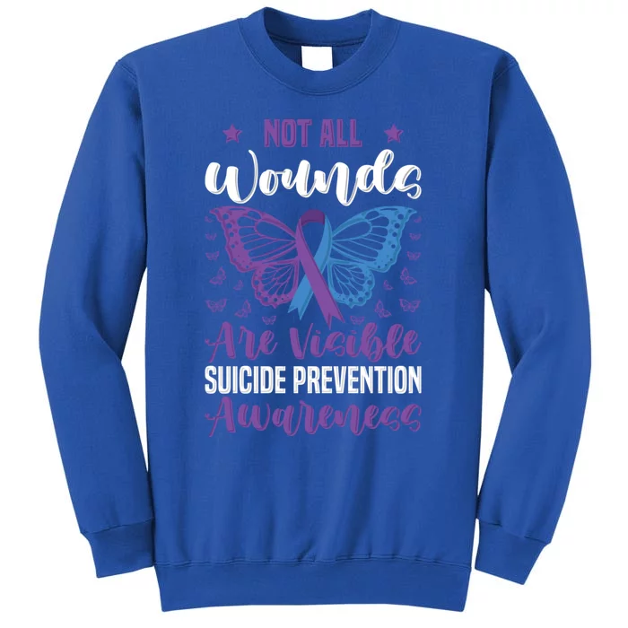 Not All Wounds Are Visible Suicide Prevention Awareness Gift Tall Sweatshirt