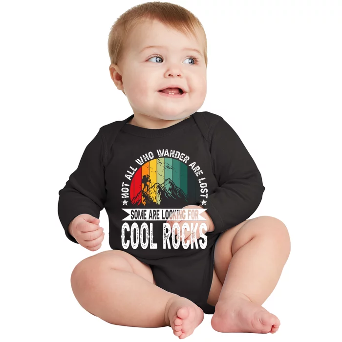 Not All Who Wander Are Lost Some Are Looking For Cool Rocks Baby Long Sleeve Bodysuit