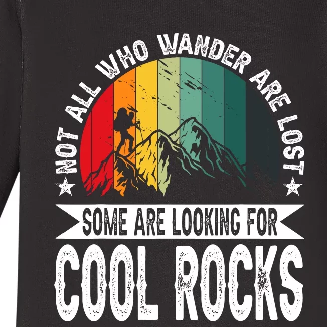 Not All Who Wander Are Lost Some Are Looking For Cool Rocks Baby Long Sleeve Bodysuit