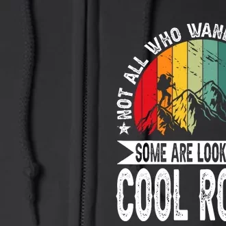 Not All Who Wander Are Lost Some Are Looking For Cool Rocks Full Zip Hoodie