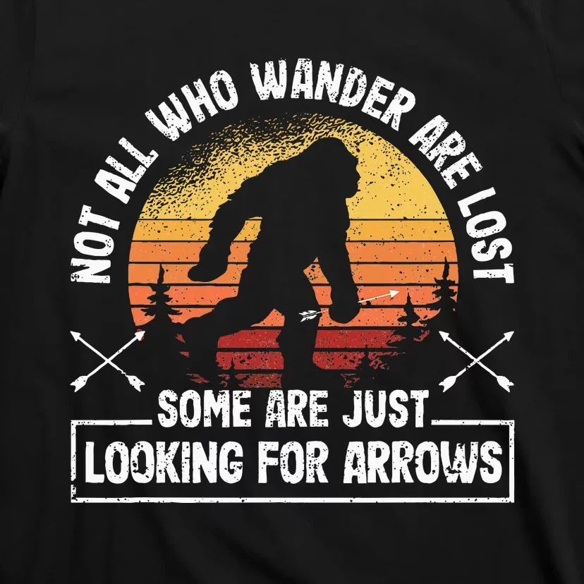 Not All Who Wander Are Lost Funny Archery Bigfoot Archer T-Shirt