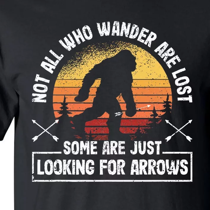 Not All Who Wander Are Lost Funny Archery Bigfoot Archer Tall T-Shirt