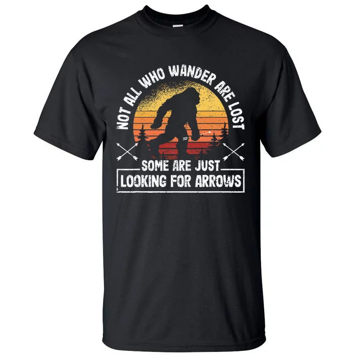 Not All Who Wander Are Lost Funny Archery Bigfoot Archer Tall T-Shirt