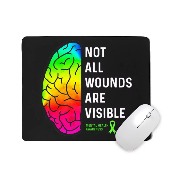 Not All Wounds are Visible Mental Health Awareness Mousepad