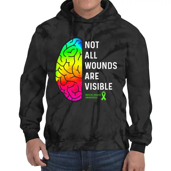 Not All Wounds are Visible Mental Health Awareness Tie Dye Hoodie