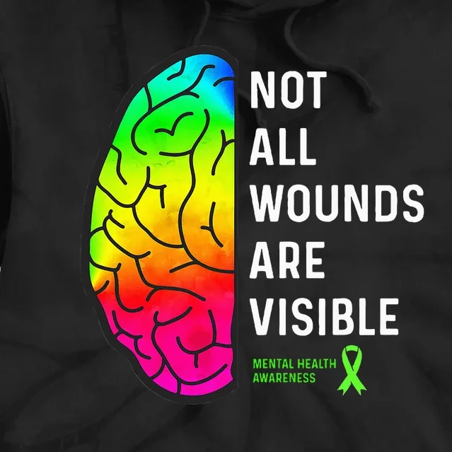 Not All Wounds are Visible Mental Health Awareness Tie Dye Hoodie