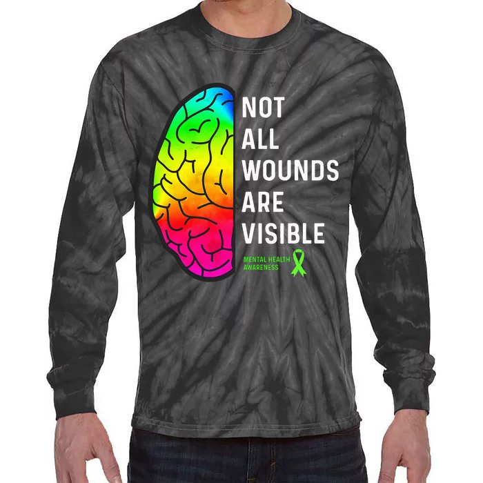 Not All Wounds are Visible Mental Health Awareness Tie-Dye Long Sleeve Shirt