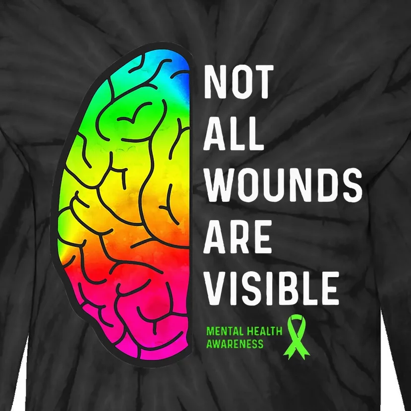 Not All Wounds are Visible Mental Health Awareness Tie-Dye Long Sleeve Shirt