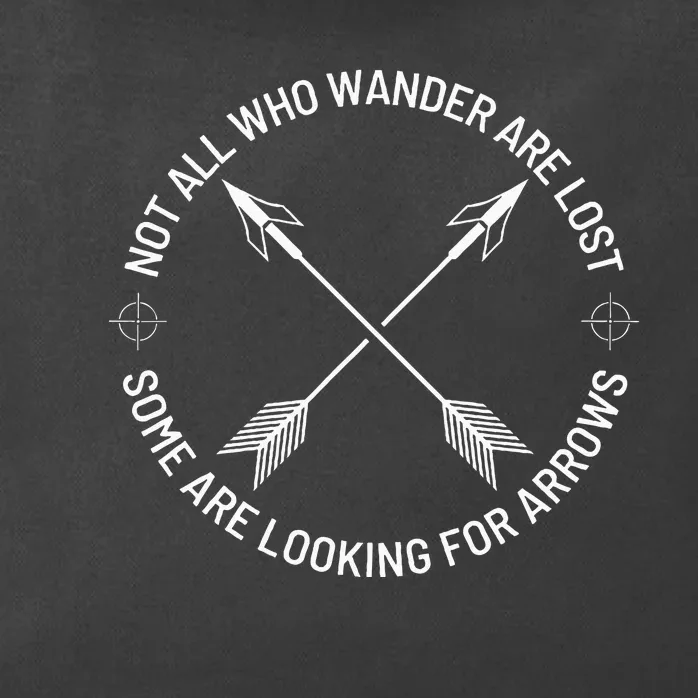 Not All Who Wander Are Lost Some Are Looking For Arrows Zip Tote Bag