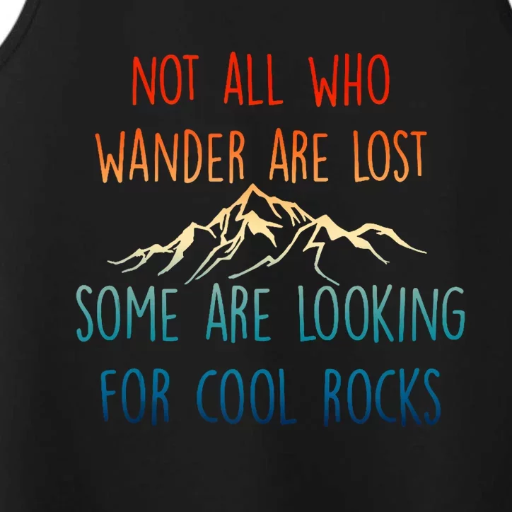 Not All Who Wander Are Lost Some Are Looking For Cool Rocks Performance Tank