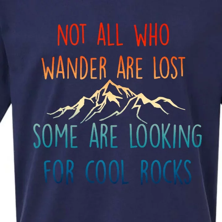 Not All Who Wander Are Lost Some Are Looking For Cool Rocks Sueded Cloud Jersey T-Shirt