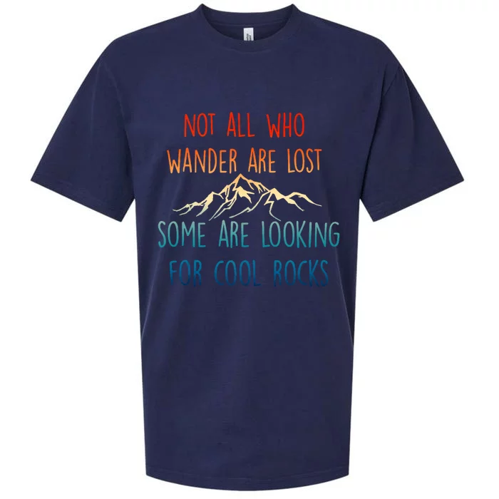 Not All Who Wander Are Lost Some Are Looking For Cool Rocks Sueded Cloud Jersey T-Shirt