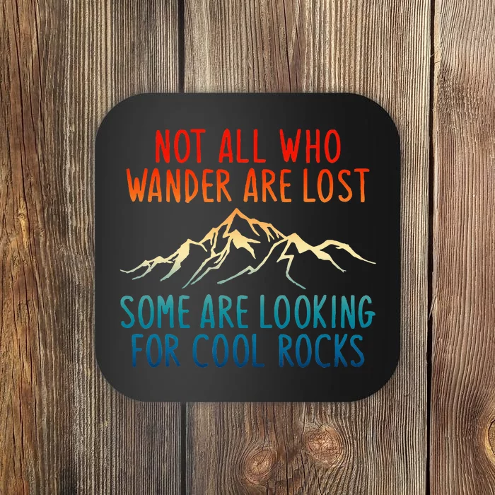 Not All Who Wander Are Lost Some Are Looking Coaster