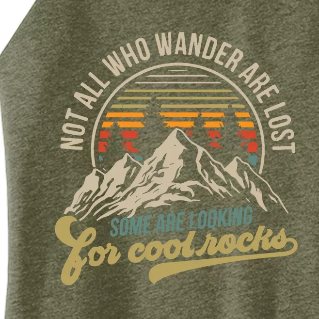 Not All Who Wander Are Lost Some Are Looking For Cool Rocks Women’s Perfect Tri Rocker Tank