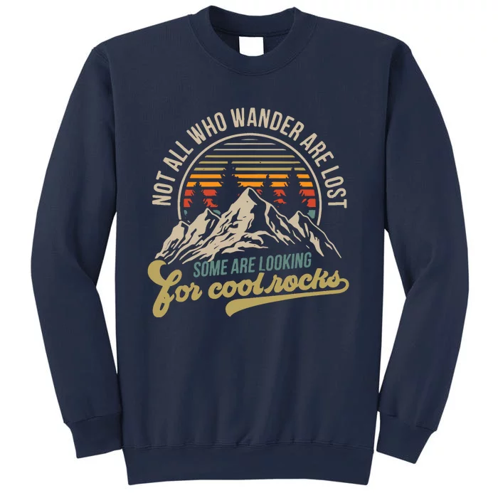 Not All Who Wander Are Lost Some Are Looking For Cool Rocks Sweatshirt