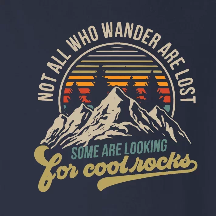 Not All Who Wander Are Lost Some Are Looking For Cool Rocks Toddler Long Sleeve Shirt