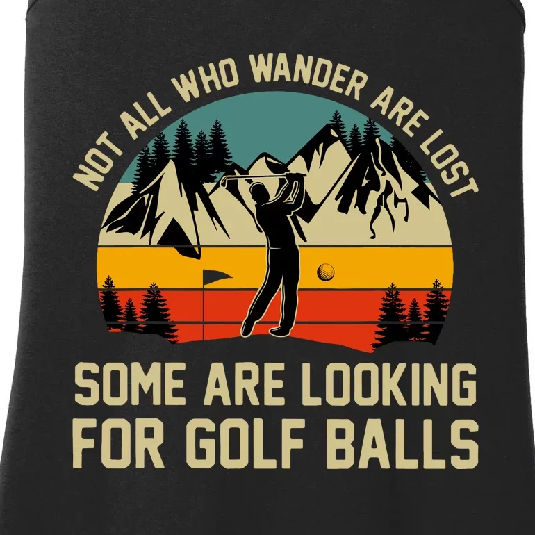 Not All Who Wander Are Lost Some Are Looking For Golf Balls Ladies Essential Tank