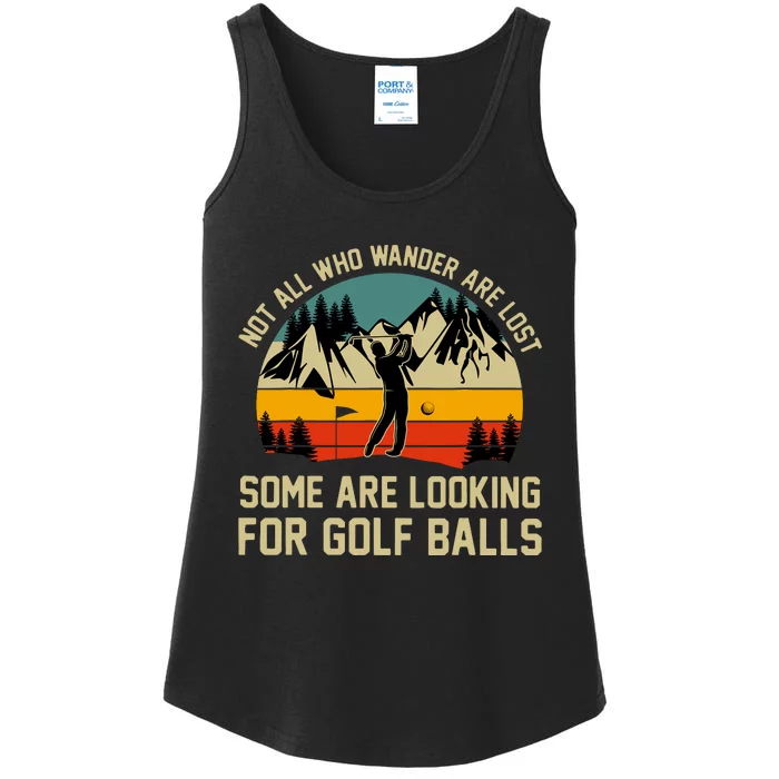 Not All Who Wander Are Lost Some Are Looking For Golf Balls Ladies Essential Tank