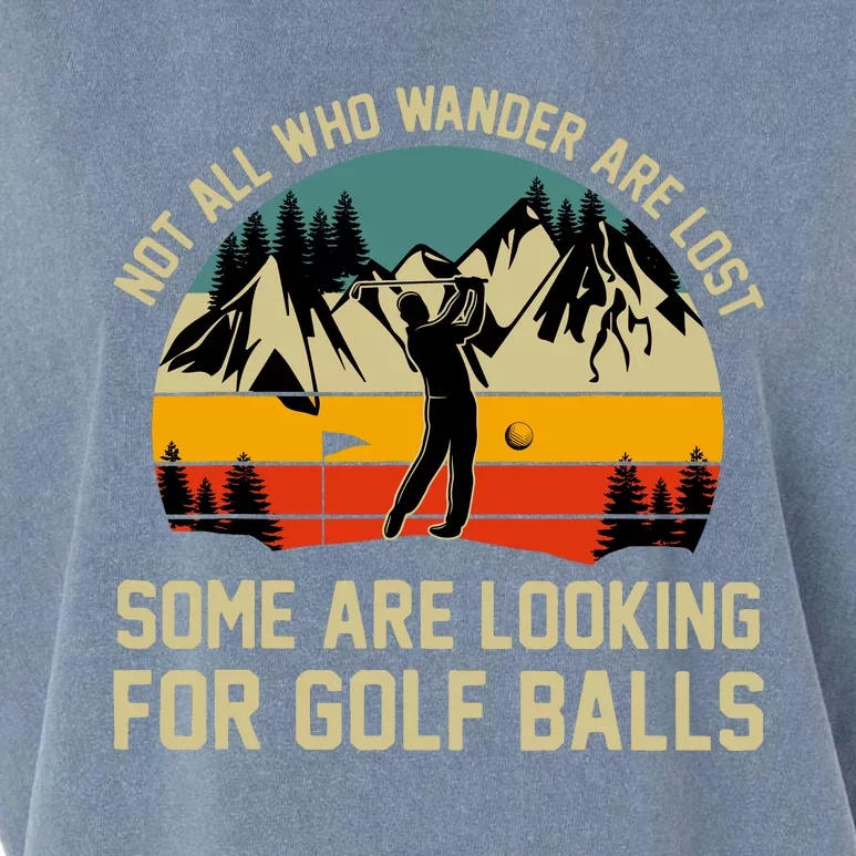 Not All Who Wander Are Lost Some Are Looking For Golf Balls Garment-Dyed Women's Muscle Tee