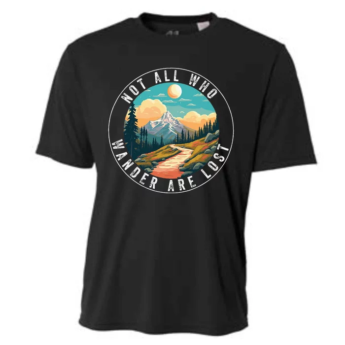 Not All Who Wander Are Lost Hiking Hiker Outdoorsy Nature Cooling Performance Crew T-Shirt