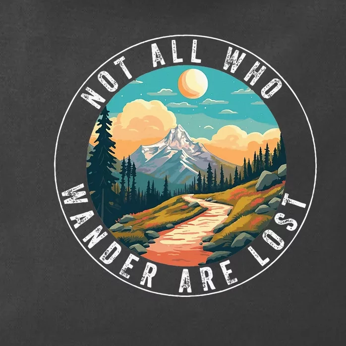 Not All Who Wander Are Lost Hiking Hiker Outdoorsy Nature Zip Tote Bag