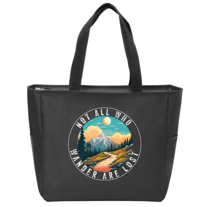 Not All Who Wander Are Lost Hiking Hiker Outdoorsy Nature Zip Tote Bag