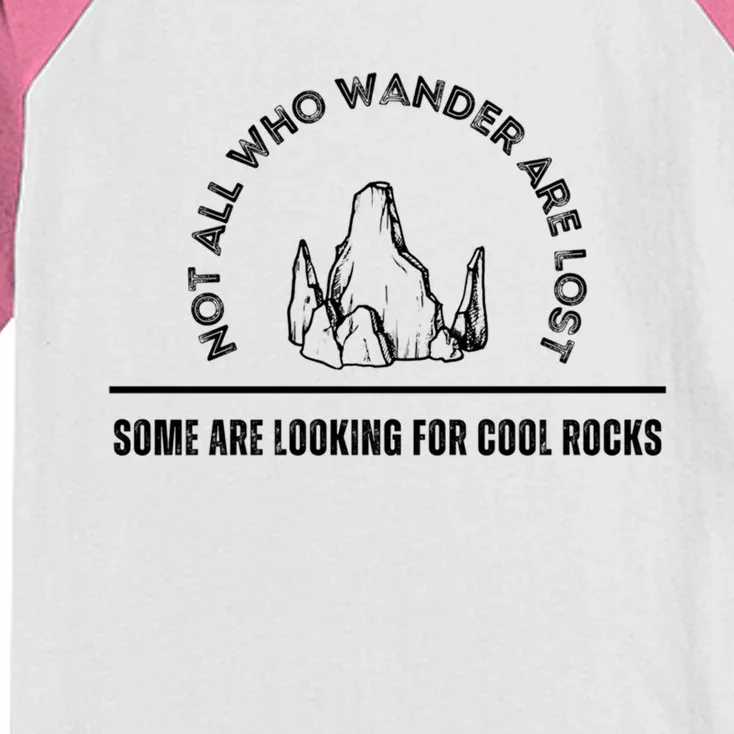 Not All Who Wander Are Lost Some Are Looking For Cool Rocks Gift Kids Colorblock Raglan Jersey