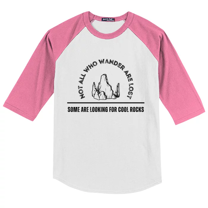 Not All Who Wander Are Lost Some Are Looking For Cool Rocks Gift Kids Colorblock Raglan Jersey