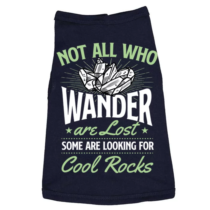 Not All Who Wander Are Lost Some Are Looking For Cool Rocks Doggie Tank