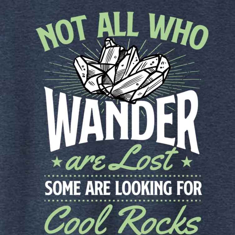 Not All Who Wander Are Lost Some Are Looking For Cool Rocks Women's Crop Top Tee