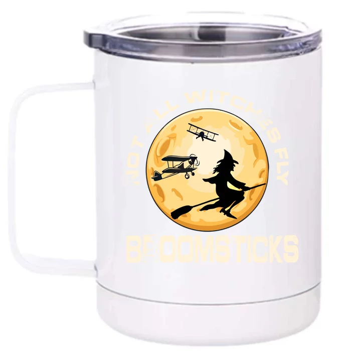 Not All Witches Fly Broomsticks Funny Pilot Wife Flight Meaningful Gift Front & Back 12oz Stainless Steel Tumbler Cup