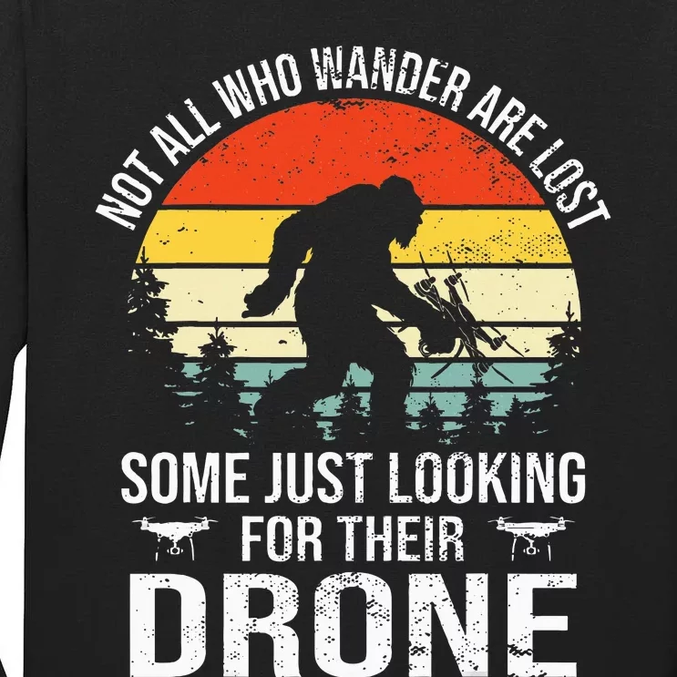 Not All Who Wander Are Lost Rc Drone Pilot Quadcopter Fpv Tall Long Sleeve T-Shirt