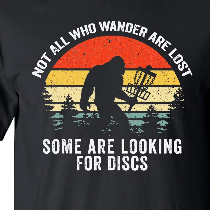 Not All Who Wander Are Lost Disc Golf Bigfoot Sasquatch Tall T-Shirt