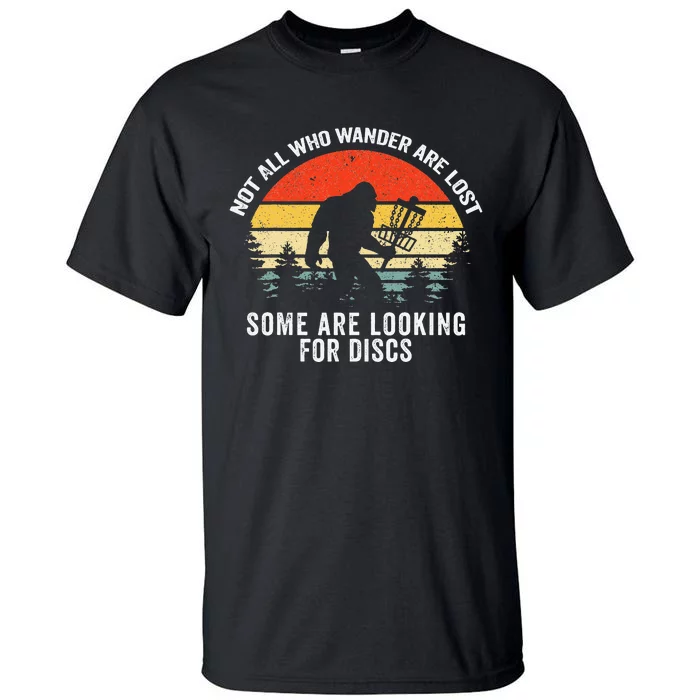 Not All Who Wander Are Lost Disc Golf Bigfoot Sasquatch Tall T-Shirt