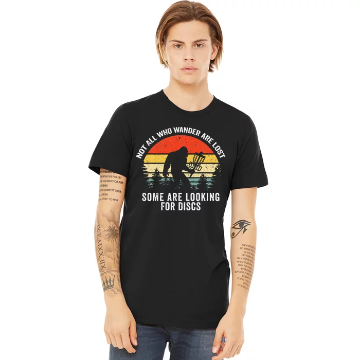 Not All Who Wander Are Lost Disc Golf Bigfoot Sasquatch Premium T-Shirt