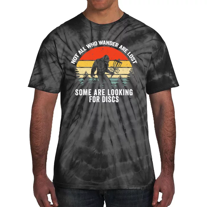 Not All Who Wander Are Lost Some Looking For Discs Bigfoot TShirt Tie-Dye T-Shirt