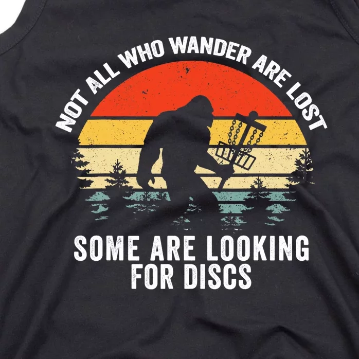 Not All Who Wander Are Lost Some Looking For Discs Bigfoot TShirt Tank Top